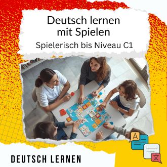 Deutsch lernen mit Spielen - Spielerisch bis Niveau C1