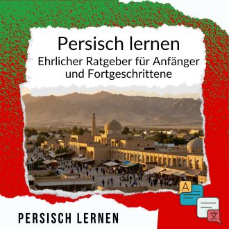 Persisch lernen – der ehrliche Ratgeber für Anfänger und Fortgeschrittene