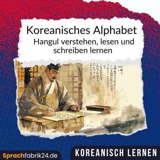 Koreanisches Alphabet – Hangul verstehen, lesen und schreiben lernen